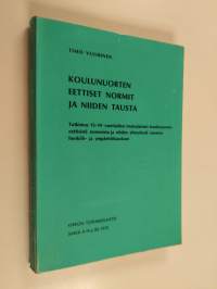 Koulunuorten eettiset normit ja niiden tausta : tutkimus 13-19 -vuotiaiden imatralaisten koulunuorten eettisistä normeista ja niiden yhteydestä nuorten henkilö- j...