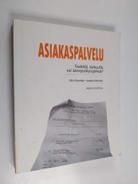 Asiakaspalvelu : tiedettä, taikuutta vai talonpoikaisjärkeä?