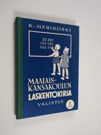 Maalaiskansakoulun laskentokirja : 1 osa : 3. ja 4. luokkaa varten