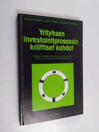 Yrityksen investointiprosessin kriittiset kohdat : tutkimus strategian ja investointien onnistumisesta Suomen 30 suurimmassa teollisuusyrityksessä
