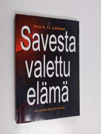 Savesta valettu elämä : ...ja saatana hymyili vinosti