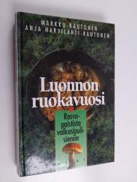 Luonnon ruokavuosi : rosvopaistista valkosipulisieniin