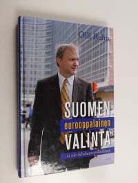 Suomen eurooppalainen valinta (signeerattu, tekijän omiste)