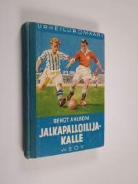 Jalkapalloilija-Kalle : kertomus nuorisolle jalkapallourheilusta