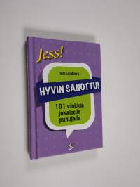 Hyvin sanottu : 101 vinkkiä jokaiselle puhujalle