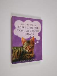 One Hundred Secret Thoughts Cats Have about Humans