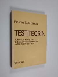 Testiteoria : johdatus kasvatus- ja käyttäytymistieteellisen mittauksen teoriaan