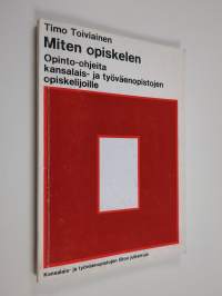 Miten opiskelen : opinto-ohjeita kansalais- ja työväenopistojen opiskelijoille