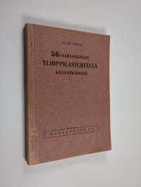 50 saksankielen ylioppilastehtävää käännöksineen vv. 1922-1948