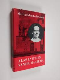 Alas lyötiin vanha  maailma: muistikuvia ja näkymiä vuosilta 1906-1918