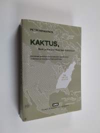 KAKTUS, Bush ja Pohjois-Amerikan tulevaisuus : kriittinen avointen historiallisten kontekstien tutkimus ja muutoksellinen politiikka