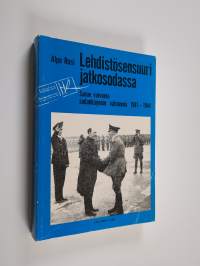 Lehdistösensuuri jatkosodassa : sanan valvonta sodankäynnin välineenä 1941-1944