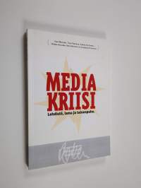 Mediakriisi : lehdistö, lama ja talouspuhe