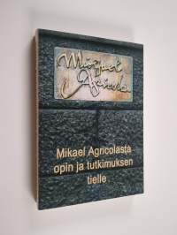 Mikael Agricolasta opin ja tutkimuksen tielle 2006