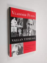 Vladimir Putin vallan ytimessä