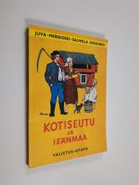 Kotiseutu ja isänmaa menneinä aikoina : kuvauksia kansakoulun keskiluokille