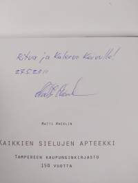 Kaikkien sielujen apteekki : Tampereen kaupunginkirjasto 150 vuotta (signeerattu, tekijän omiste)