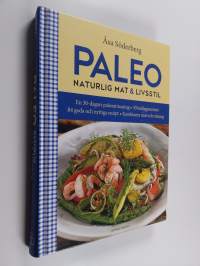 Paleo : naturlig mat och livsstil : en 30-dagars Paleoutmaning, 30 heldagsmenyer, 84 goda och nyttiga recept, kombinera mat och träning