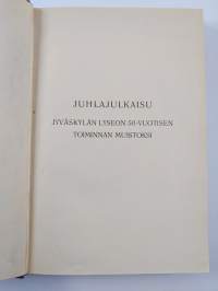 Jyväskylän lyseo 1858-1908 : Juhlajulkaisu viisikymmenvuotisen toiminnan muistoksi