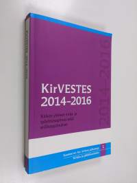 Kirkon yleinen virka- ja työehtosopimus 2014-2016 sekä erillissopimukset - KirVESTES 2014-2016 : kirkon yleinen virka- ja työehtosopimus sekä erillissopimukset