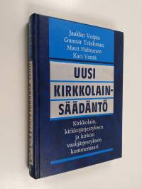 Uusi kirkkolainsäädäntö : kirkkolain, kirkkojärjestyksen ja kirkon vaalijärjestyksen kommentaari