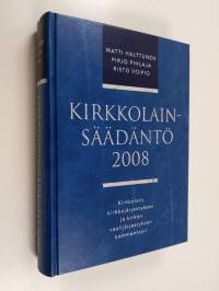 Kirkkolainsäädäntö 2008 : kirkkolain, kirkkojärjestyksen ja kirkon vaalijärjestyksen kommentaari