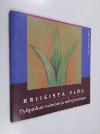 Kriisistä ylös : työpaikan valmius ja selviytyminen