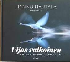 Uljas valkoinen - Kansallislintumme laulujoutsen. (Linnut, luontokirjat, tietokirjat)