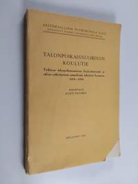 Talonpoikaisnuorison koulutie : Tutkimus talonpoikaisnuorison koulunkäynnistä ja siihen vaikkutaneista sosiaalisista tekijöistä Suomessa 1910-1950