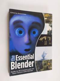 Essential blender : guide to 3D creation with the Open Source Suite Blender + CD