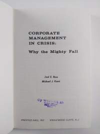 Corporate management in crisis; : why the mighty fall