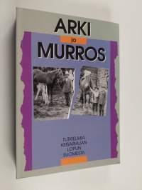 Arki ja murros : tutkielmia keisariajan lopun Suomesta