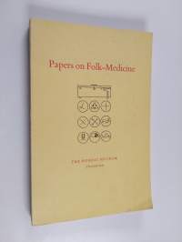Papers on folk-medicine : given at an Inter-Nordic Symposium at Nordiska Museet, Stockholm, 8-10 May 1961