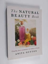 The Natural Beauty Book - Cruelty Free Cosmetics to Make at Home
