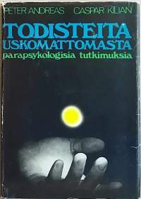 Todisteita uskomattomasta - parapsykologisia tutkimuksia.  (rajatieto, tutkimus)