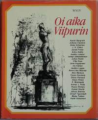 Oi aika Viipurin.  (Karjala, paikkakuntahistoria, kertomuksia)