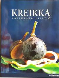 Kreikka - Välimeren keittiö.  (Ruokaperinne, ruokaohjeet, keittokirja)