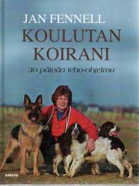 Koulutan koirani : 30 päivän teho-ohjelma