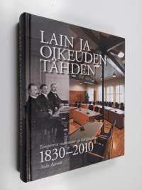 Lain ja oikeuden tähden : Tampereen raastuvan- ja käräjäoikeus vuosina 1830-2010 (signeerattu, tekijän omiste)