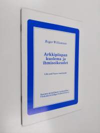 Arkkipiispan kuolema ja ihmisoikeudet : puhe Helsingissä 24.3.1987, Oscar Romeron kuoleman vuosipäivänä