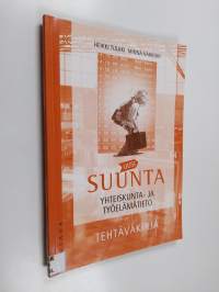 Uusi suunta : yhteiskunta- ja työelämätieto , Tehtäväkirja