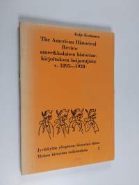 The American historical review amerikkalaisen historiankirjoituksen heijastajana v. 1895-1920