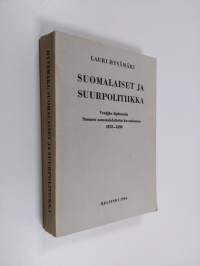 Suomalaiset ja suurpolitiikka - venäjän diplomatia Suomen sanomalehdistön kuvastimessa 1878-1890