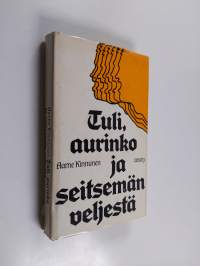 Tuli, aurinko ja seitsemän veljestä : tutkimus Aleksis Kiven romaanista