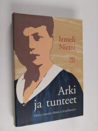 Arki ja tunteet : Maria Jotunin elämä ja kirjailijantyö (signeerattu, tekijän omiste, ERINOMAINEN)