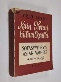 Kuin Pietari hiilivalkealla : sotasyyllisyysasiain vaiheet 1944-1949