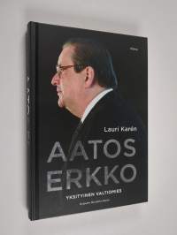 Aatos Erkko : yksityinen valtiomies
