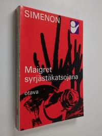 Maigret syrjästäkatsojana : komisario Maigret`n tutkimuksia