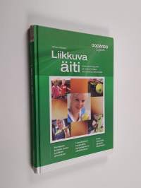 Liikkuva äiti : opas odotusajan ja synnytyksen jälkeiseen liikuntaan