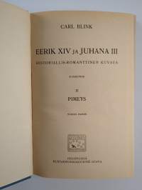 Pimeys : Eerik XIV ja Juhana III : historiallis-romanttinen kuvaus 2